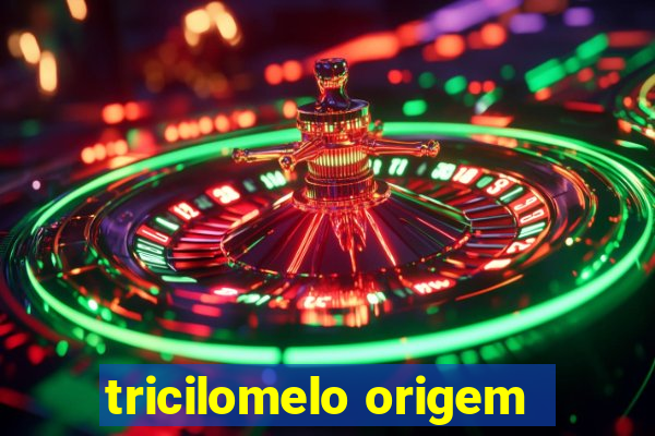 tricilomelo origem